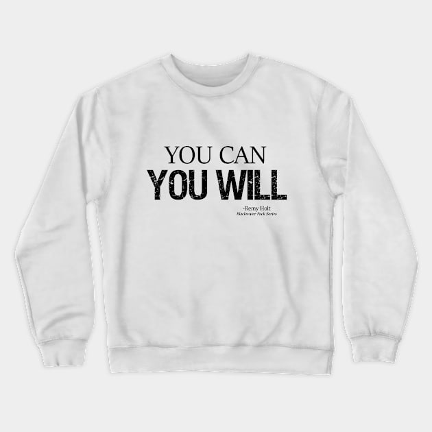 You Can You Will Crewneck Sweatshirt by Hannah McBride